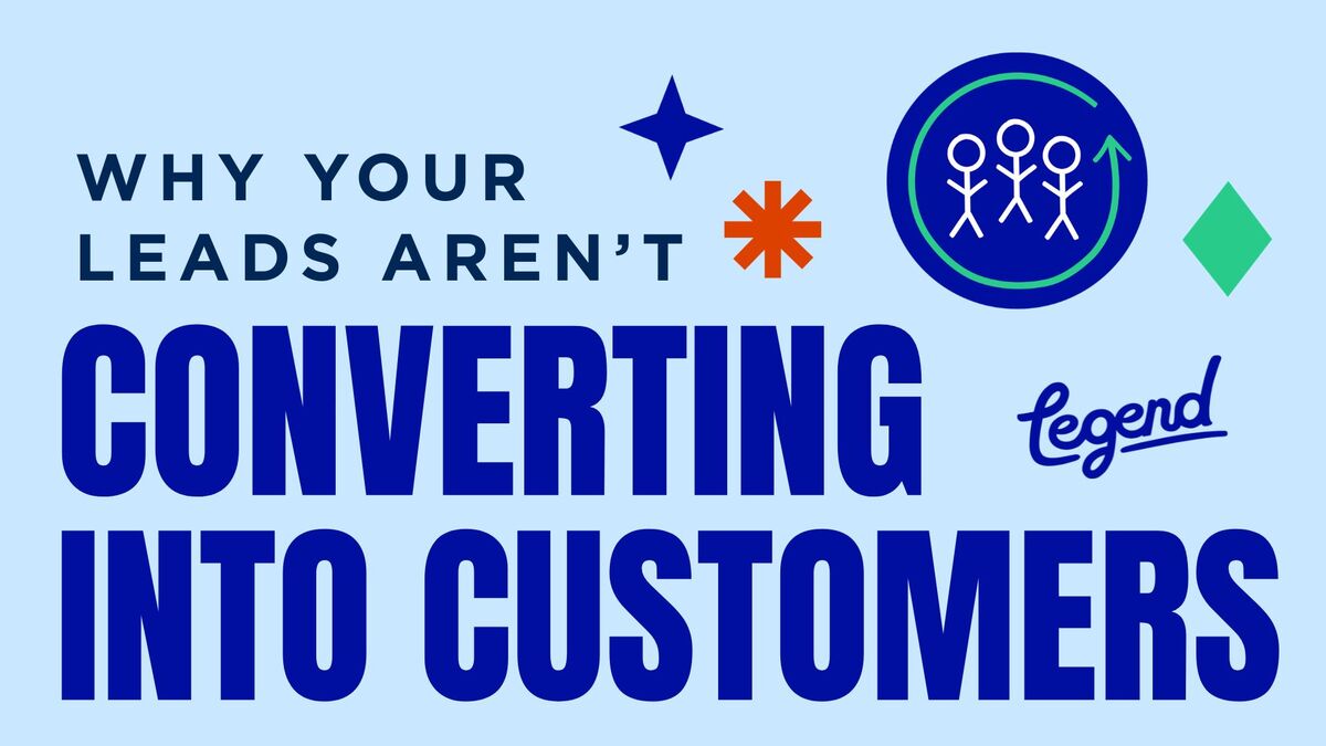 Why Your Leads Aren't Converting into Customers